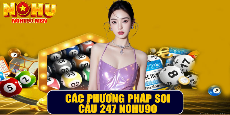 Các phương pháp soi cầu 247 NOHU90 