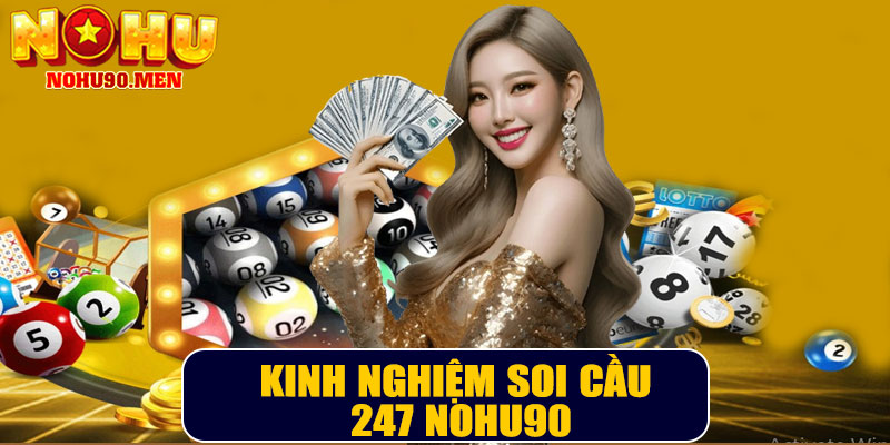 Kinh nghiệm soi cầu 247 NOHU90
