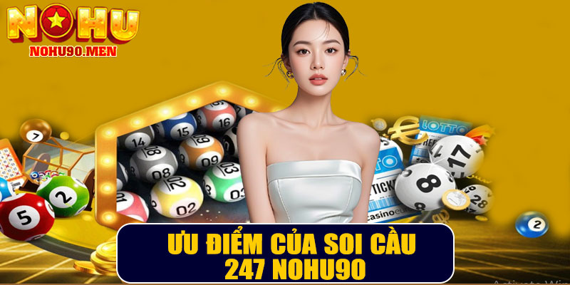 Ưu điểm của soi cầu 247 NOHU90